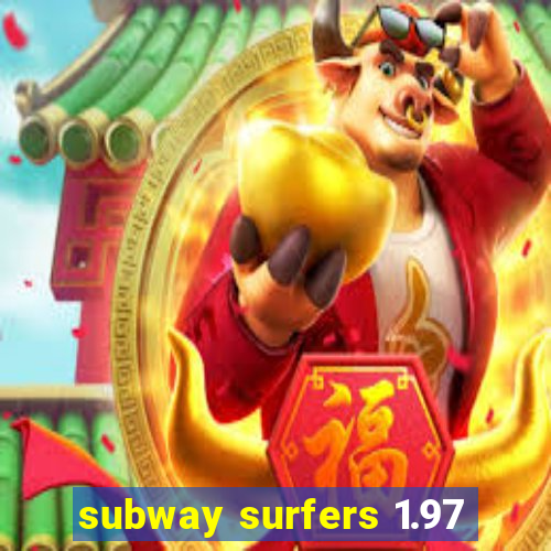 subway surfers 1.97